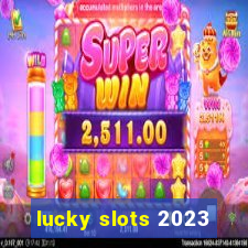 lucky slots 2023